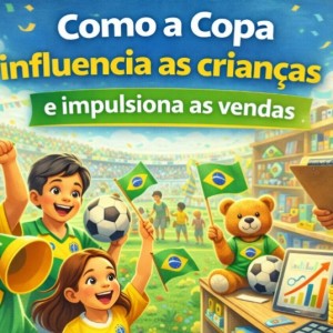 Copa do Mundo: impacto nas crianças e oportunidade para lojistas