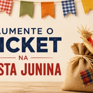 Como aumentar o ticket na Festa Junina sem dar desconto