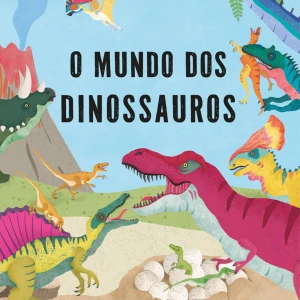 O Mundo Dos Dinossauros