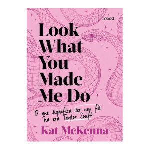 Look What You Made Me Do - O Que é Ser Um Fã Na Era Taylor Swift (rosa)