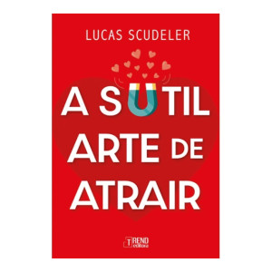 A Sutil Arte De Atrair