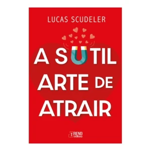 A Sutil Arte De Atrair