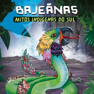 Bajeãnas - Mitos Indígenas Do Sul