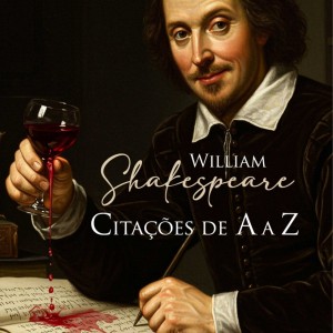 William Shakespeare: Citações De A A Z