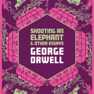 Shooting An Elephant And Other Essays