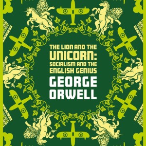 The Lion And The Unicorn: Socialism And The English Genius