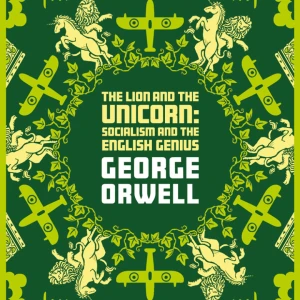 The Lion And The Unicorn: Socialism And The English Genius