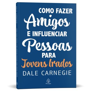 Como Fazer Amigos E Influenciar Pessoas - Para Jovens Irados