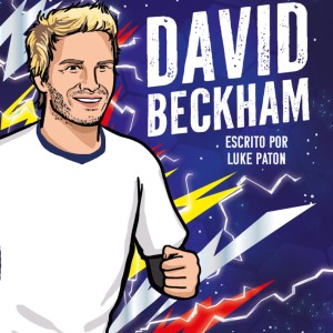 Os Maiores Astros Do Futebol - David Beckham