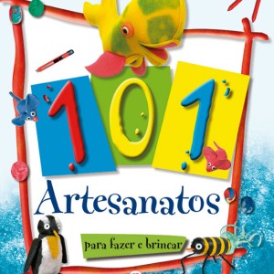 101 Artesanatos Para Fazer E Brincar