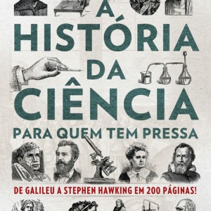 A História Da Ciência Para Quem Tem Pressa
