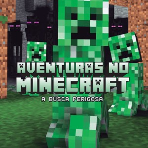 Aventuras No Minecraft - Busca Perigosa - Livro 3