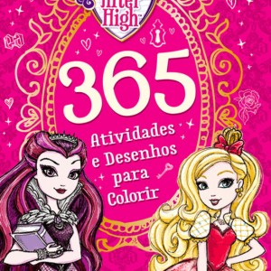 Ever After High - 365 Atividades E Desenhos Para Colorir