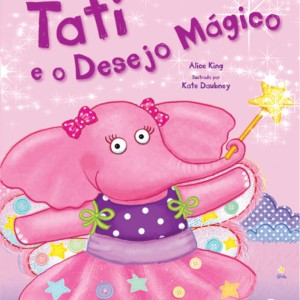 Tati E O Desejo Mágico