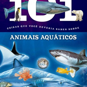 101 Coisas Que Você Deveria Saber Sobre Animais Aquáticos-9788538064176