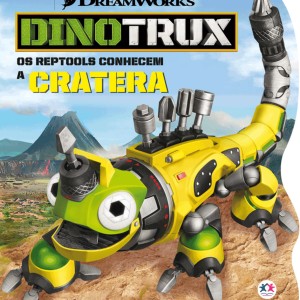 Dinotrux - Os Reptools Conhecem A Cratera