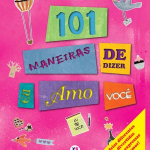 101 Maneiras De Dizer Eu Amo Você