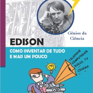 Edison Como Inventar De Tudo E Mais Um Pouco