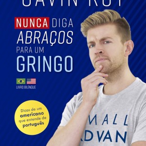 Nunca Diga Abraços Para Um Gringo