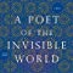 Poet Of The Invisible World