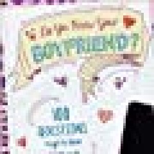 Do You Know Your Boyfriend?