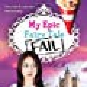 My Epic Fairy Tale Fail (my Very Unfairy Tale Life)