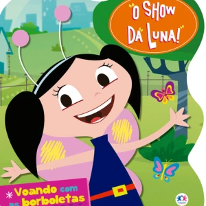O Show Da Luna - Voando Com As Borboletas