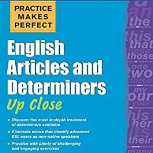 Practice Makes Perfect English Articles And Determiners Up Close