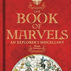 Book Of Marvels: An Explorers Miscellany