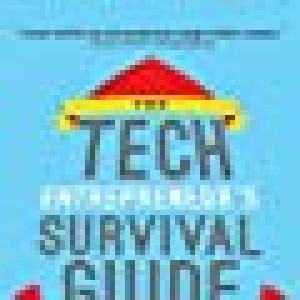Tech Entrepreneurs Survival Guide: How To