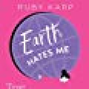 Earth Hates Me: True Confessions