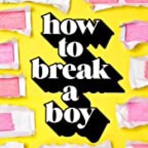 How To Break A Boy