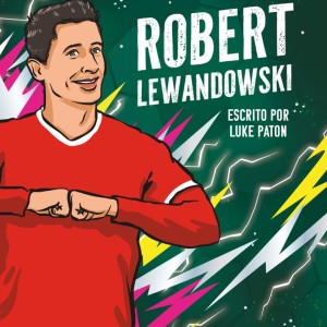 Os Maiores Astros Do Futebol - Robert Lewandowski