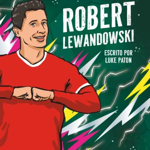 Os Maiores Astros Do Futebol - Robert Lewandowski