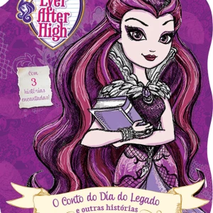Ever After High - O Conto Do Dia Do Legado E Outras Histórias