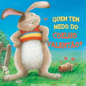 Quem Tem Medo Do Coelho Valentão?
