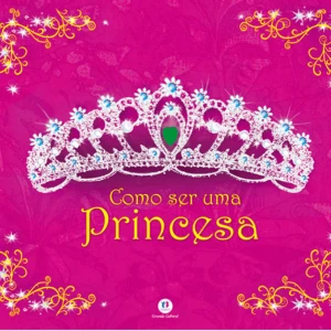 Como Ser Uma Princesa