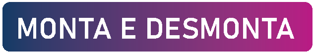 MONTA E DESMONTA
