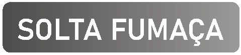 SOLTA FUMAÇA